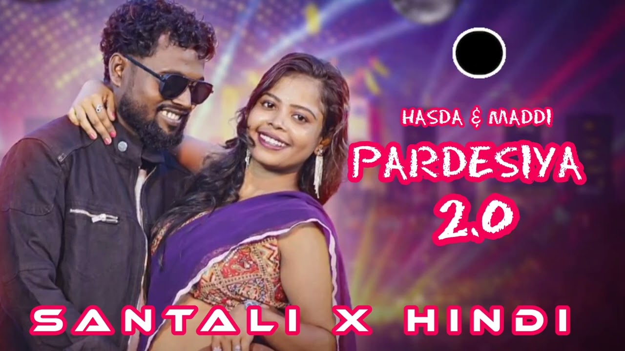 PARDESIYA || SANTALI X HINDI || HECTOR || HASDA & MADDI || 2026 REMIX 