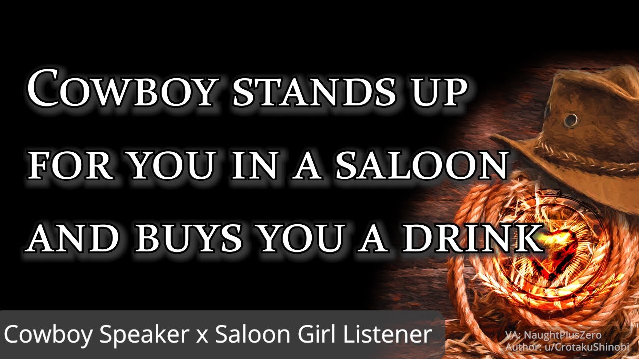 Cowboy stands up for you in a saloon and buys you a drink [M4F] [Western] [Drinks] [Flirting] [Kiss]