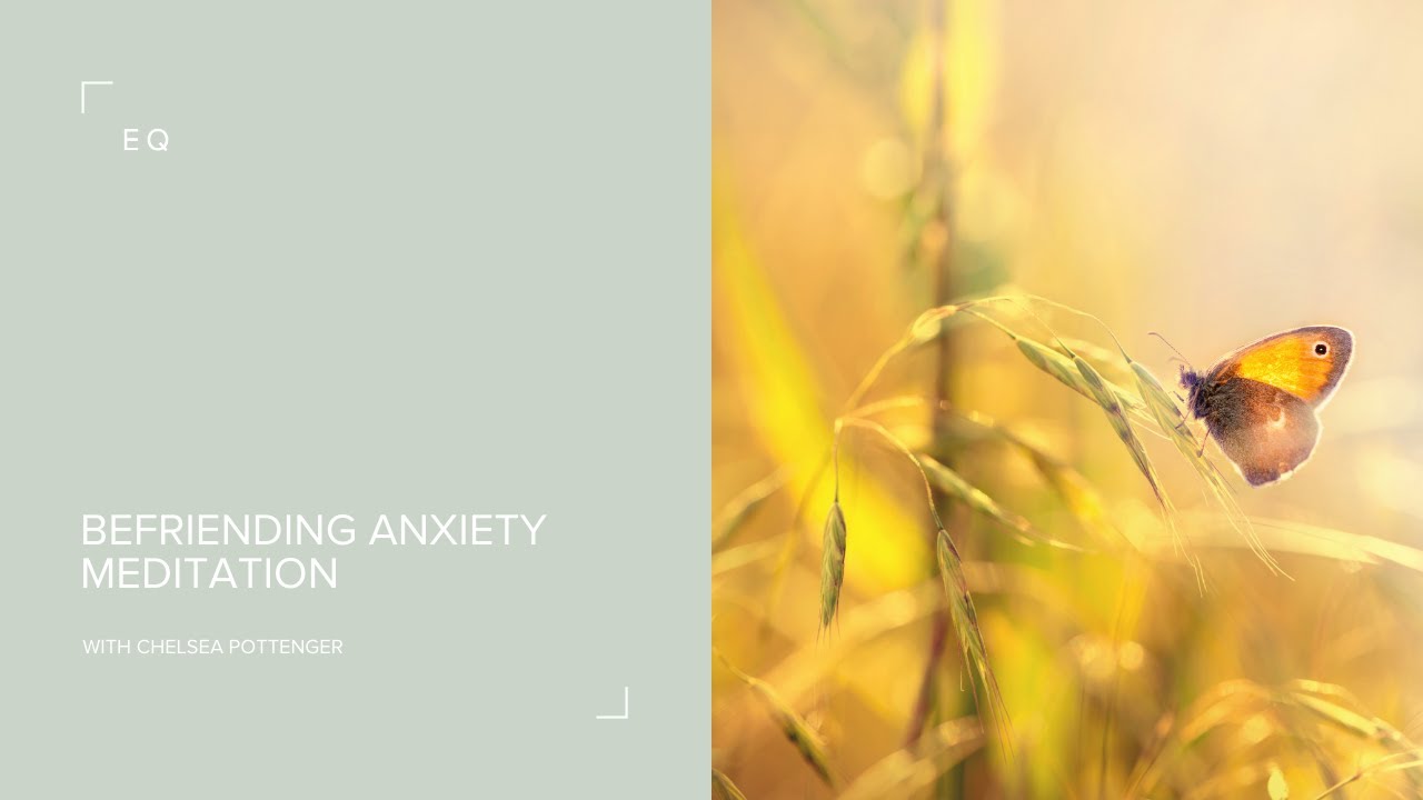 Befriending Anxiety Meditation