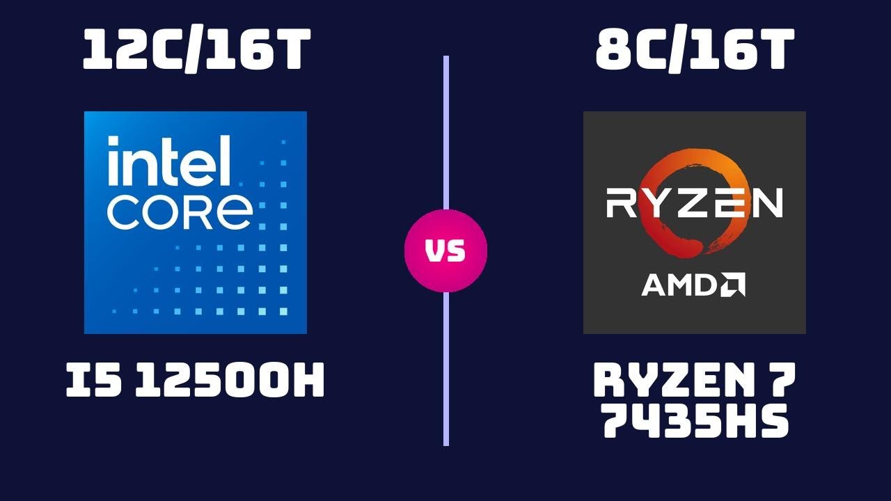 Intel Core i5 12500H vs AMD Ryzen 7 7435HS &ndash; CPU Comparison ( Performance & Efficiency Tests)