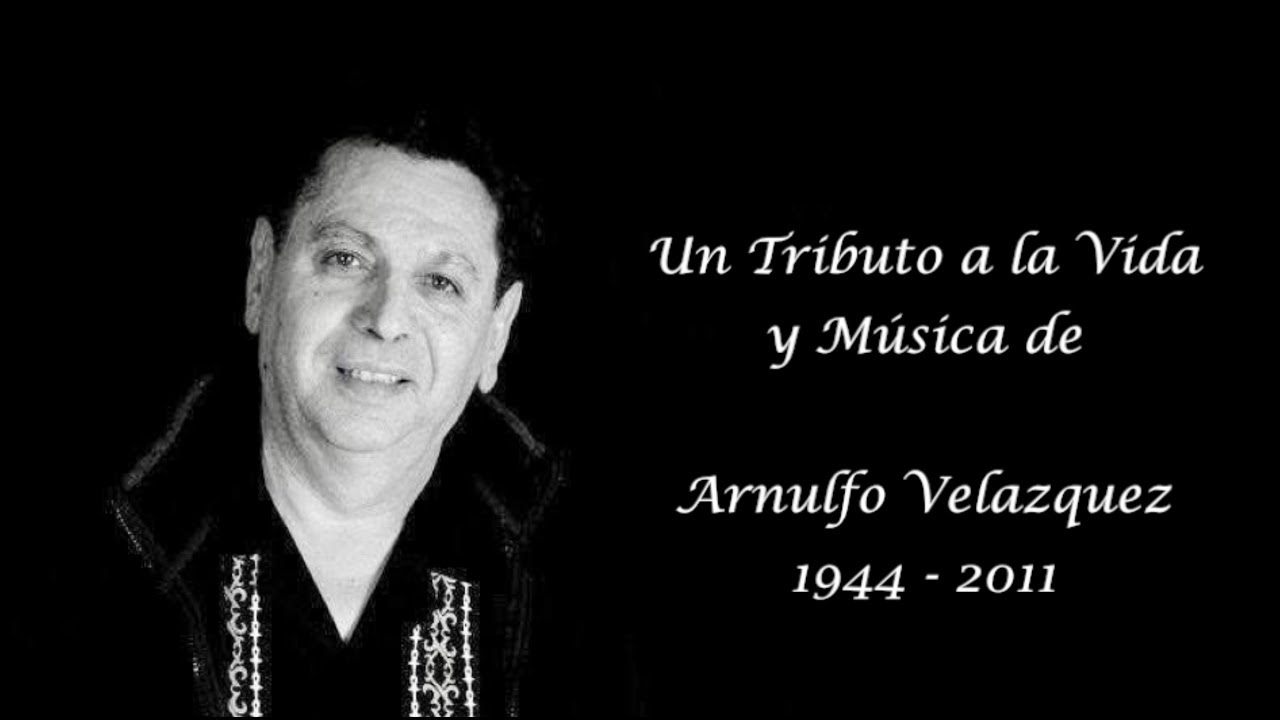 Un Tributo a La Vida y Musica de Arnulfo Velazquez