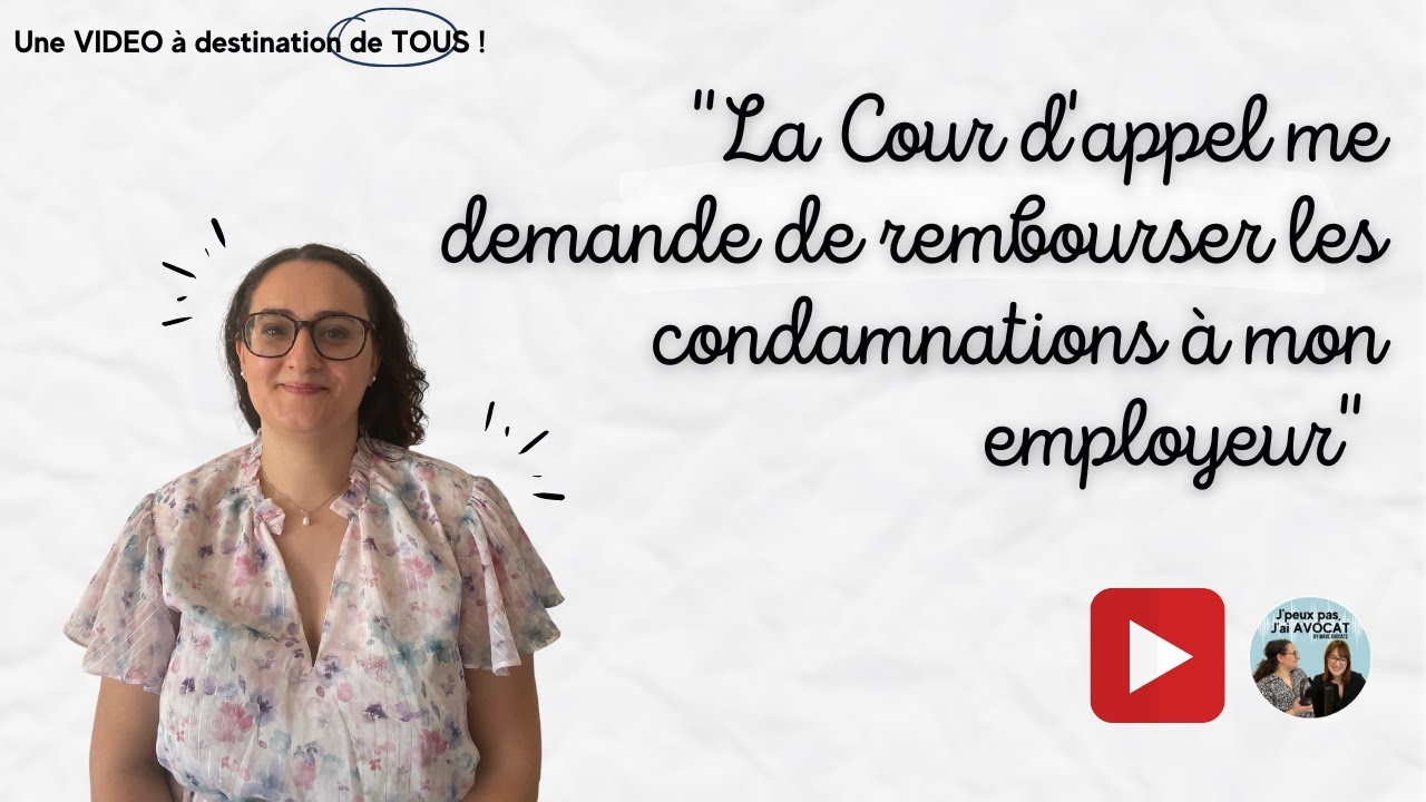 La cour d'appel me demande de rembourser les condamnations que m'a payées mon employeur