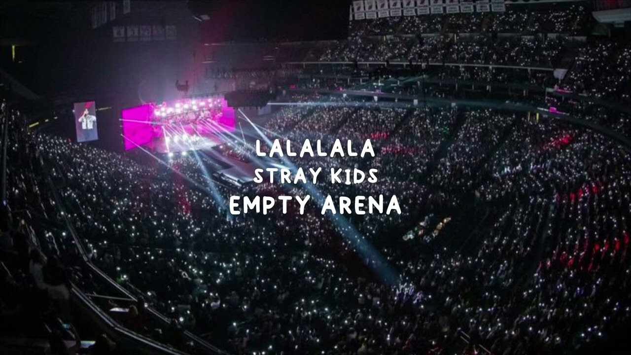 STRAY KIDS (스트레이 키즈) - LALALALA (Empty Arena)