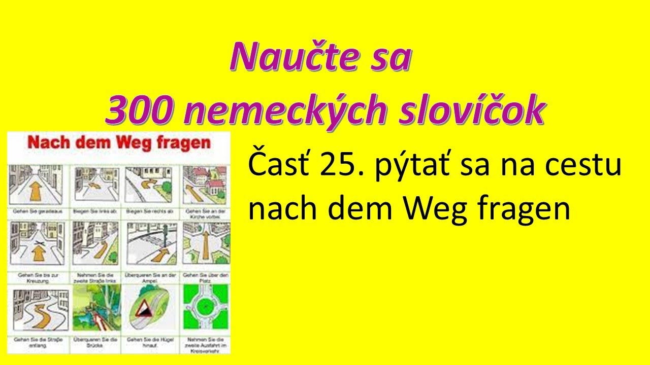 300 slovíčok 25. Pýtať sa na cestu - nach dem Weg fragen