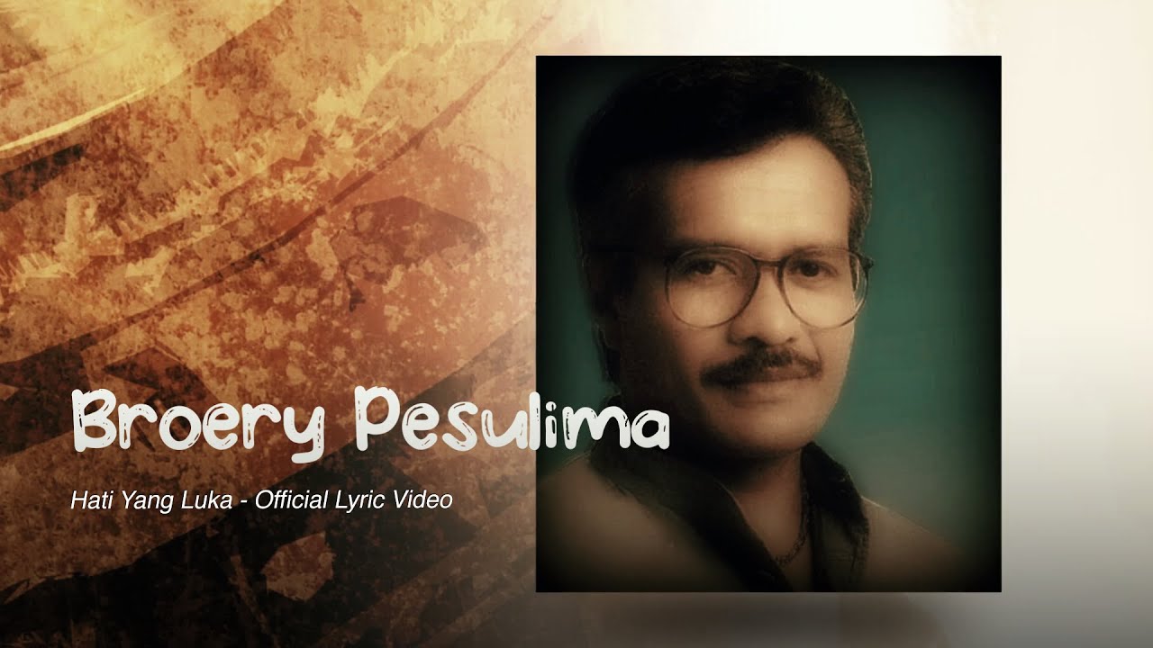 Broery Pesulima - Hati Yang Luka (Official Lyric Video)