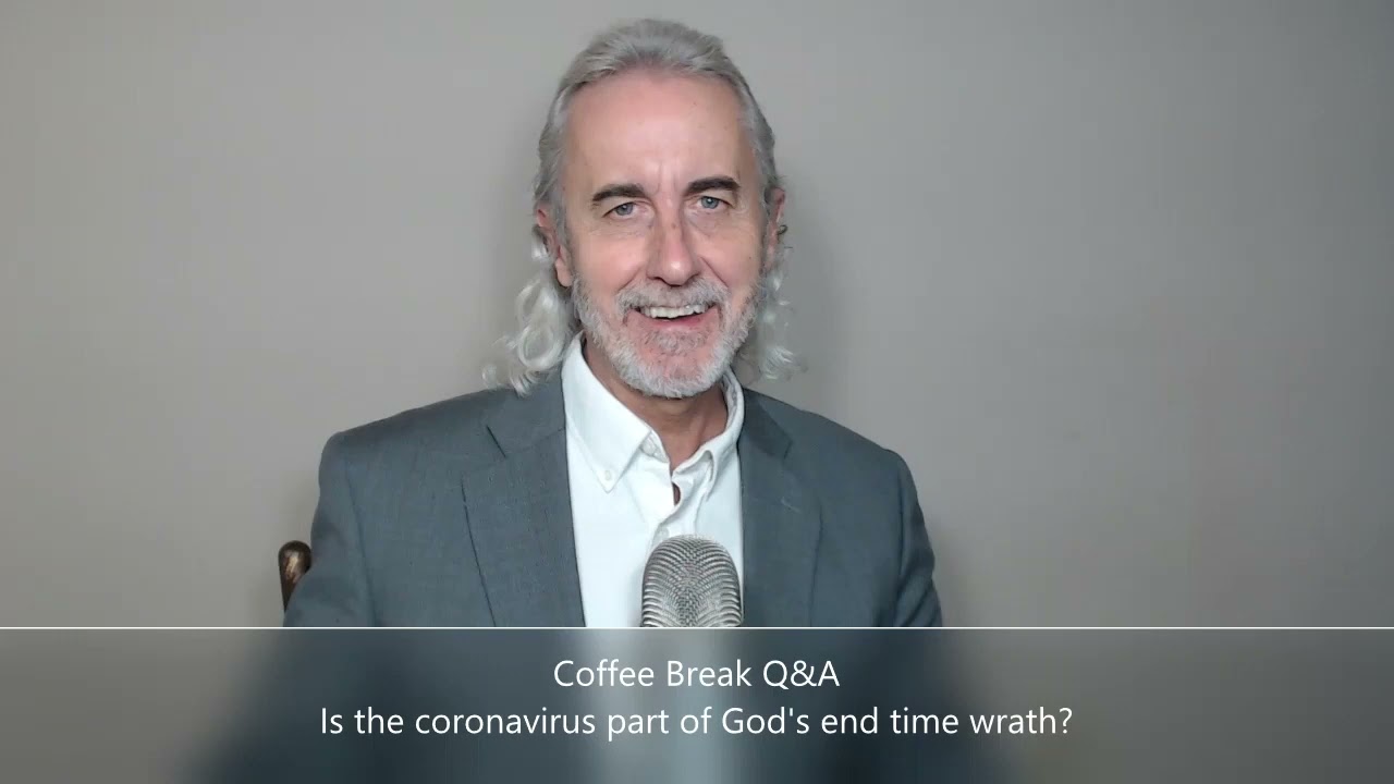 Coffee Break (Q&A)  Is the coronavirus part of God's end time judgement?