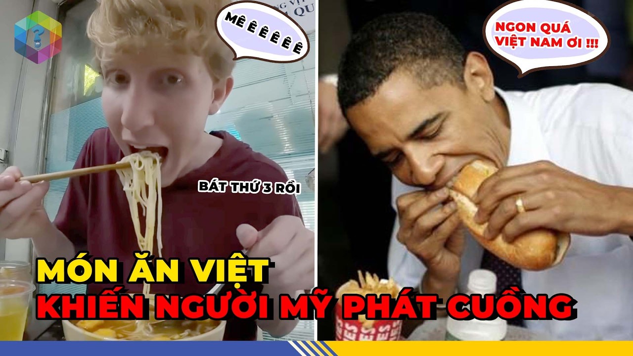 6 Món Việt Khiến Người Mỹ Phát Cuồng Theo Cách Không Ngờ Tới - Top 1 Khám Phá