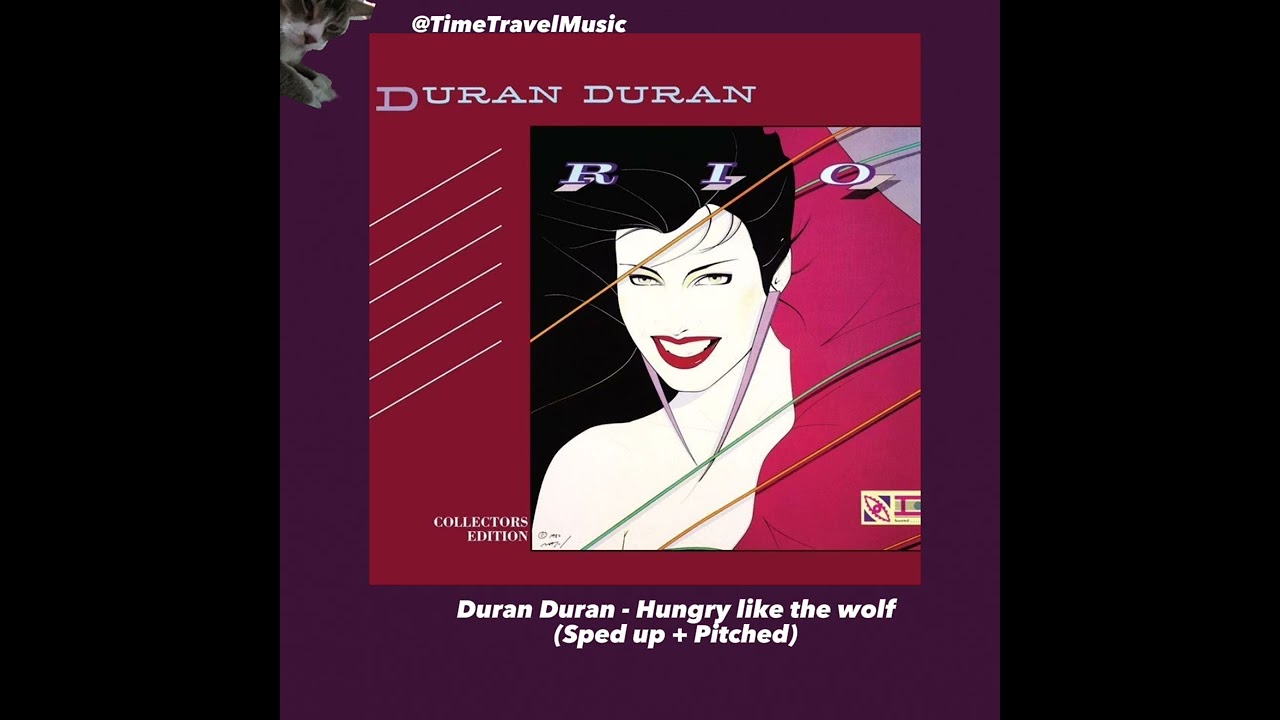 DuranDuran - Hungry like the wolf (Sped up + Pitched)