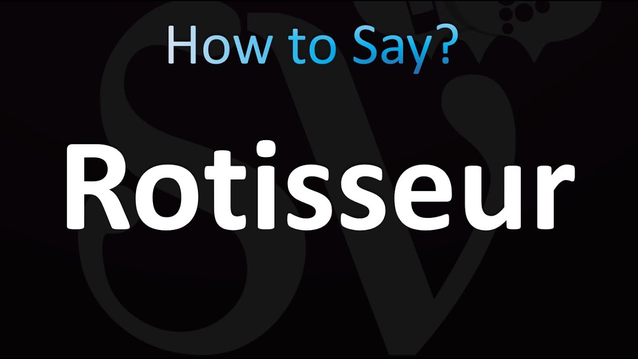 How to Pronounce Rotisseur (Correctly!)