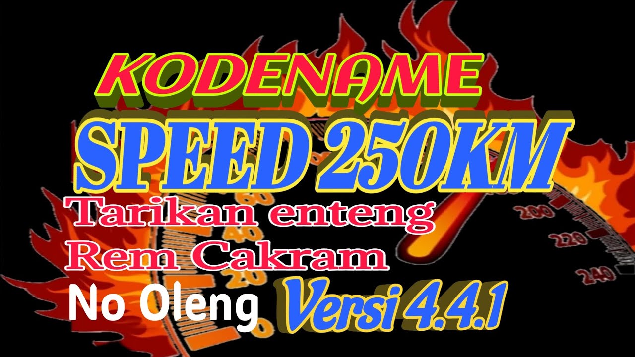 Kodename speed 250 km versi 4.4.1 tarikan enteng, rem cakram