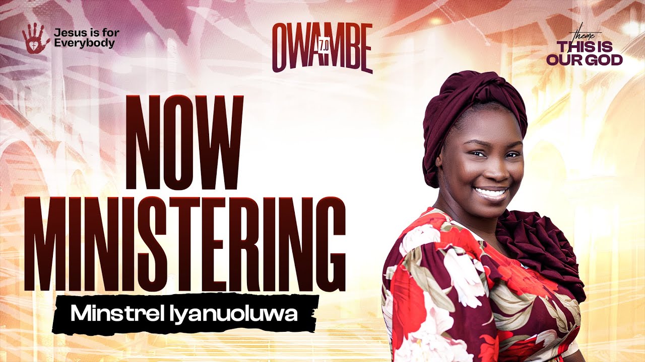 MINISTREL IYANUOLUWA | OWAMBE 7.0  (JIFE) @Min.iyanuoluwa