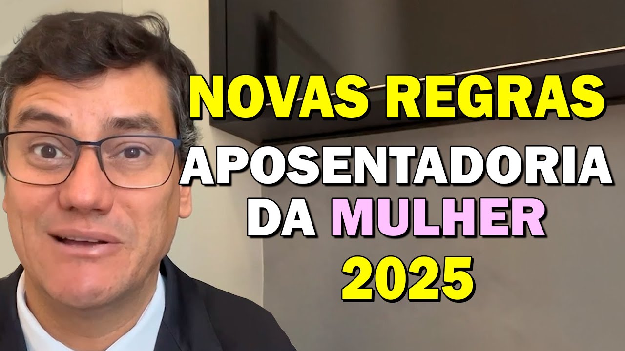 NOVAS REGRAS DA APOSENTADORIA DAS MULHERES EM 2025: VEJA QUAL A MELHOR PARA VOCÊ