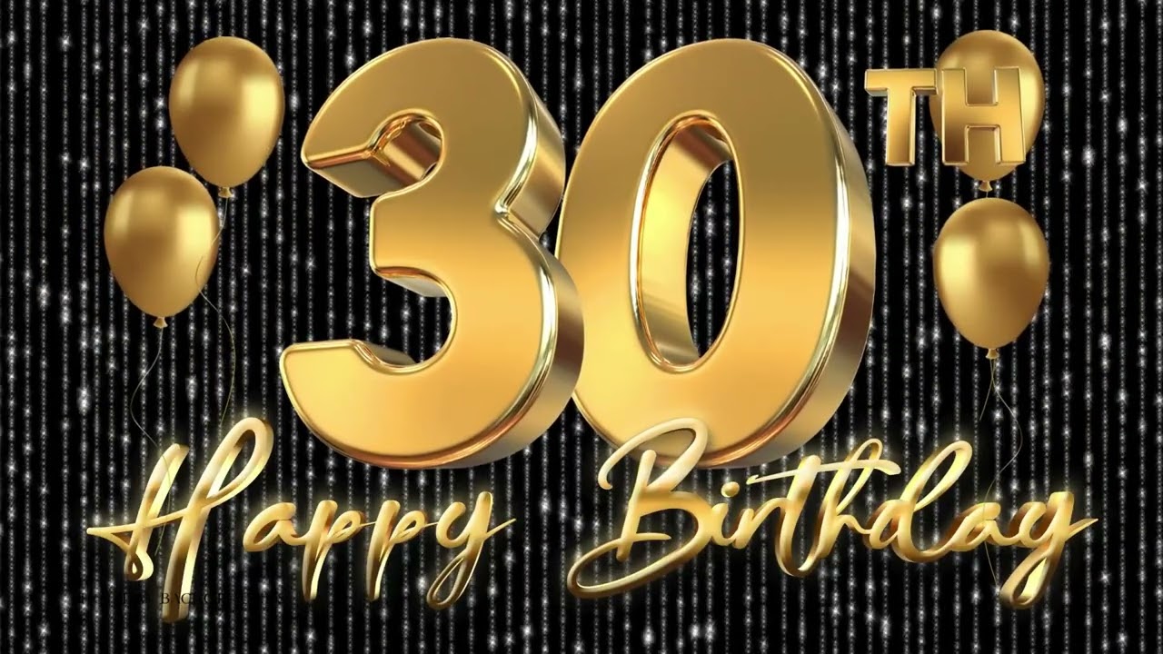 HAPPY BIRTHDAY 30TH BIRTHDAY | TV BACKGROUND