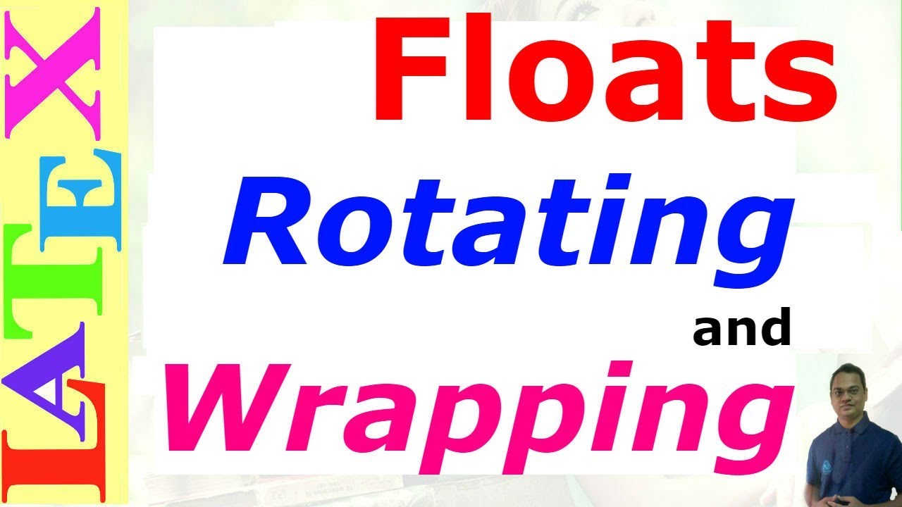 Floats Rotating and Wrapping in LaTeX (LaTeX Tips/Solution-19)