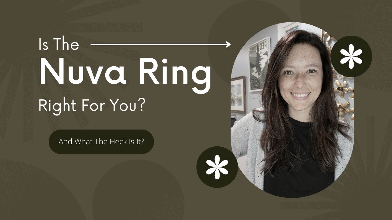 Nuva Ring! The Birth Control You Never Heard Of
