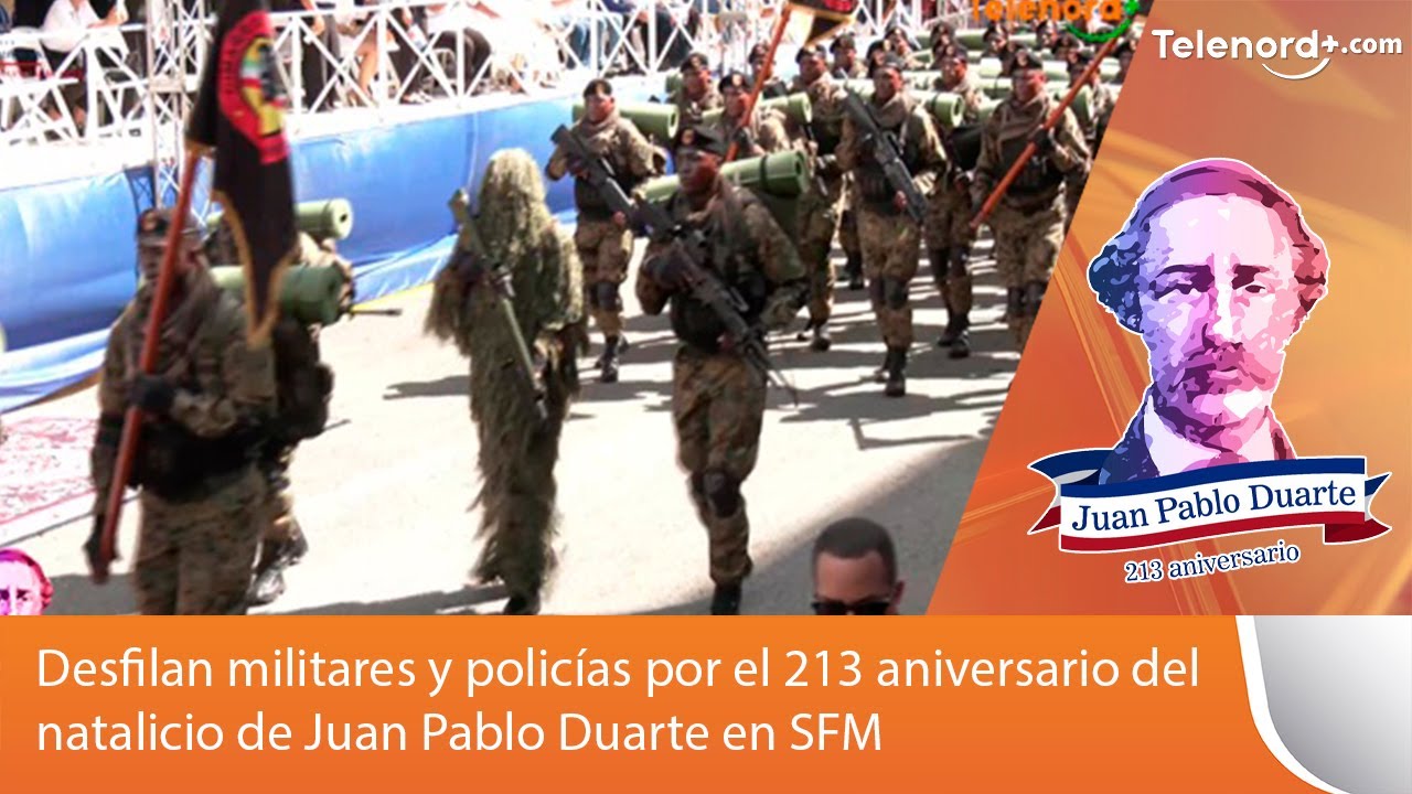 Desfilan militares y policías por el 213 aniversario del natalicio de Juan Pablo Duarte en SFM