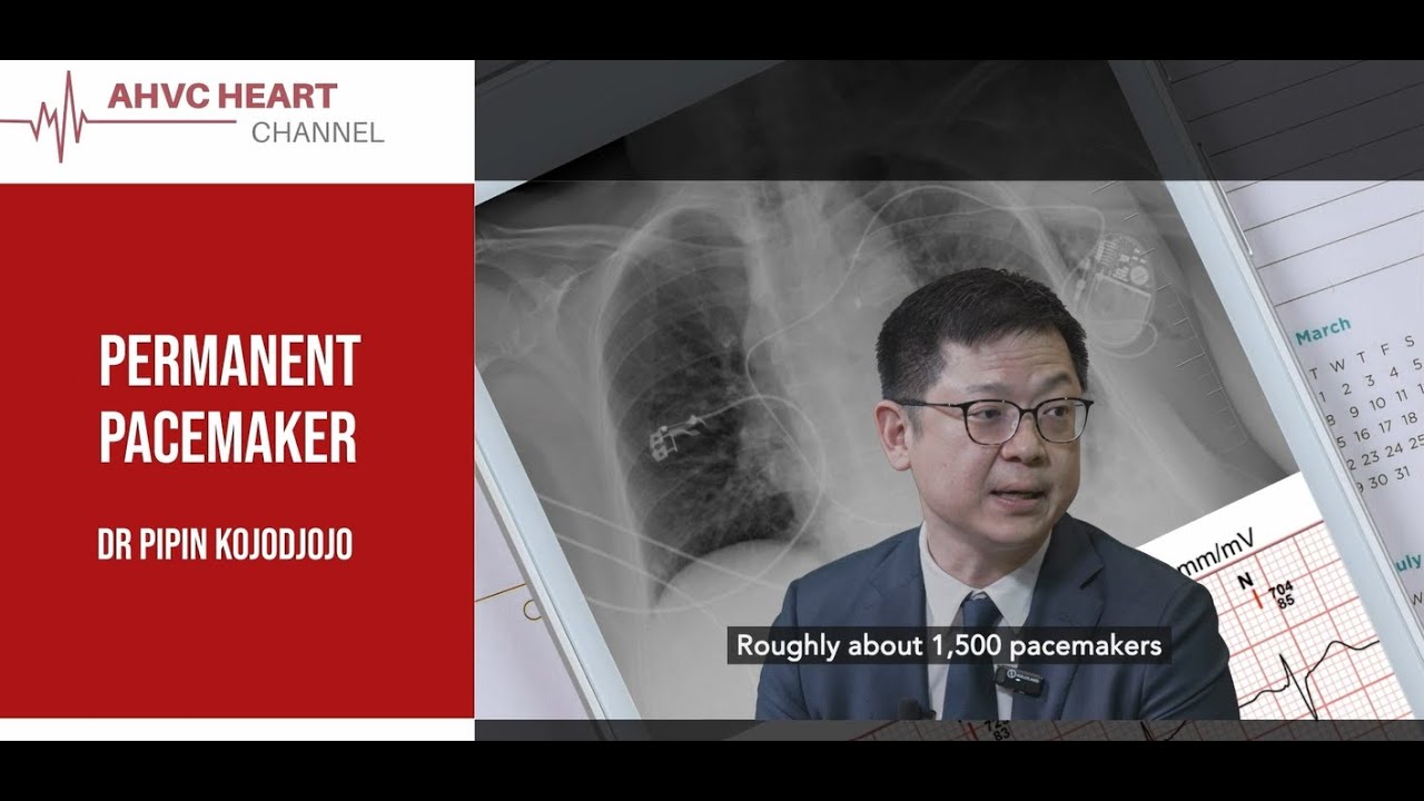 AHVC Heart Channel - Permanent Pacemaker by Dr Pipin Kojodjojo
