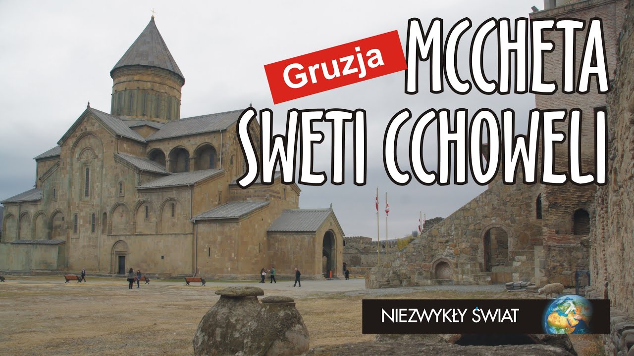 Niezwykly Swiat - Gruzja - Mccheta - Sweti Cchoweli
