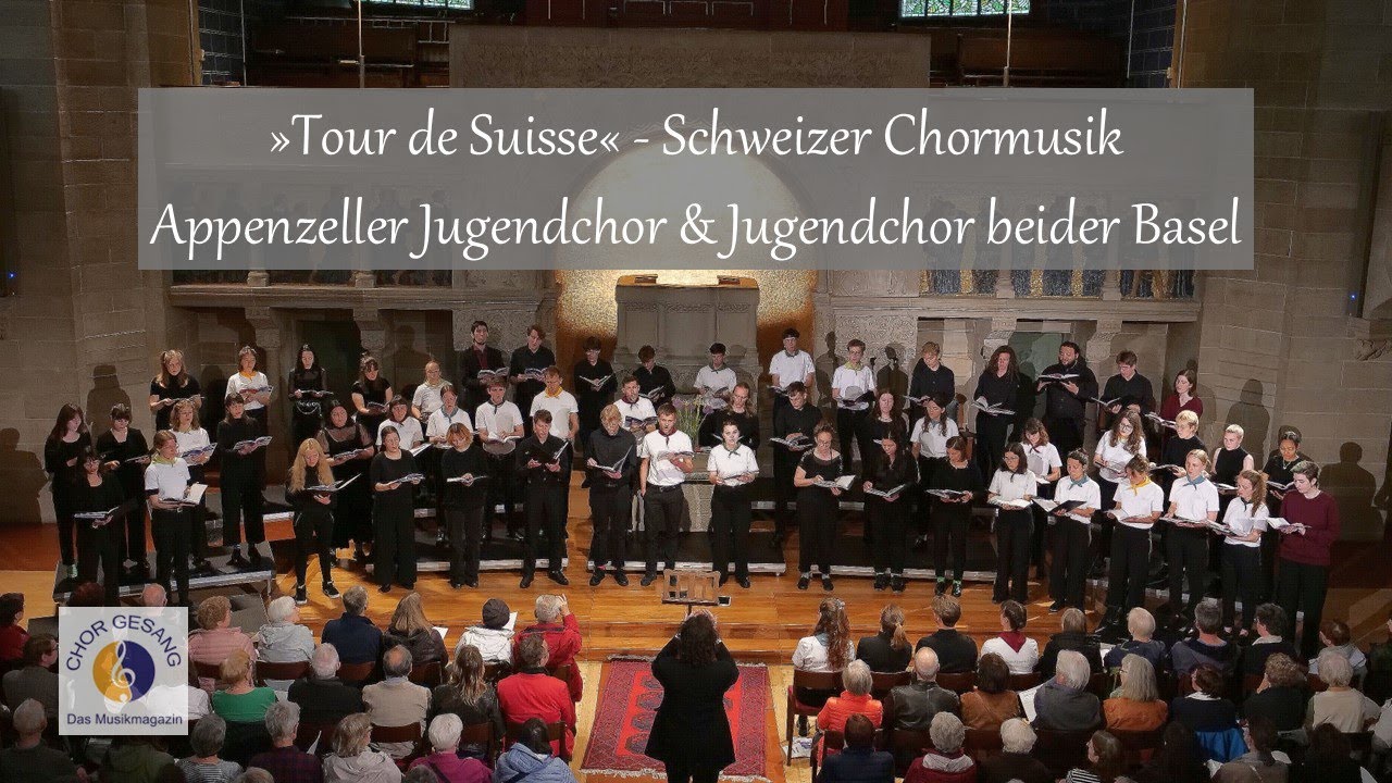 &raquo;Tour de Suisse&laquo; Schweizer Chormusik | Appenzeller Jugendchor & Jugendchor beider Basel | EJCF 2023