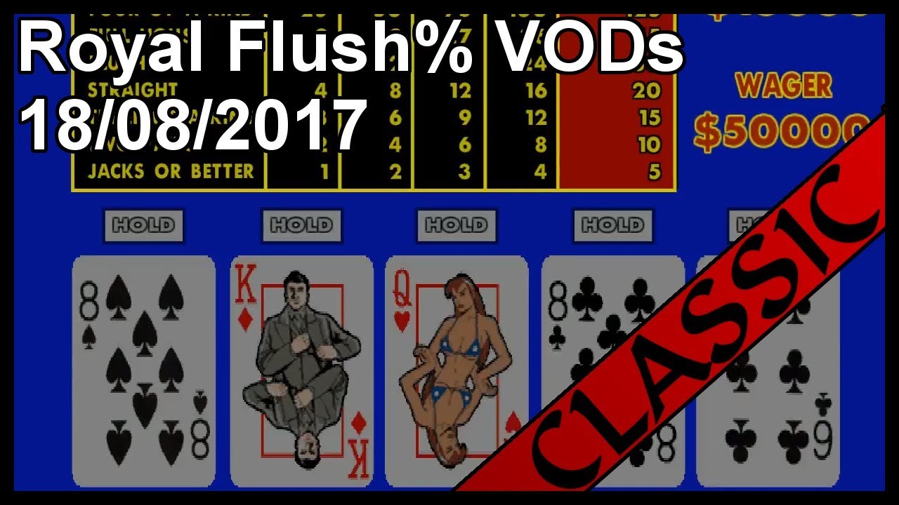[Classic] Royal Flush% VODs 18/08/2017