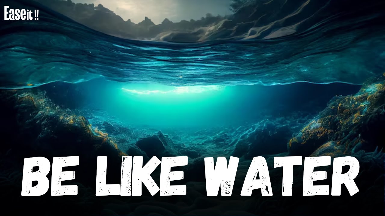 Be like Water | Taoist philosophy | Ease it !!