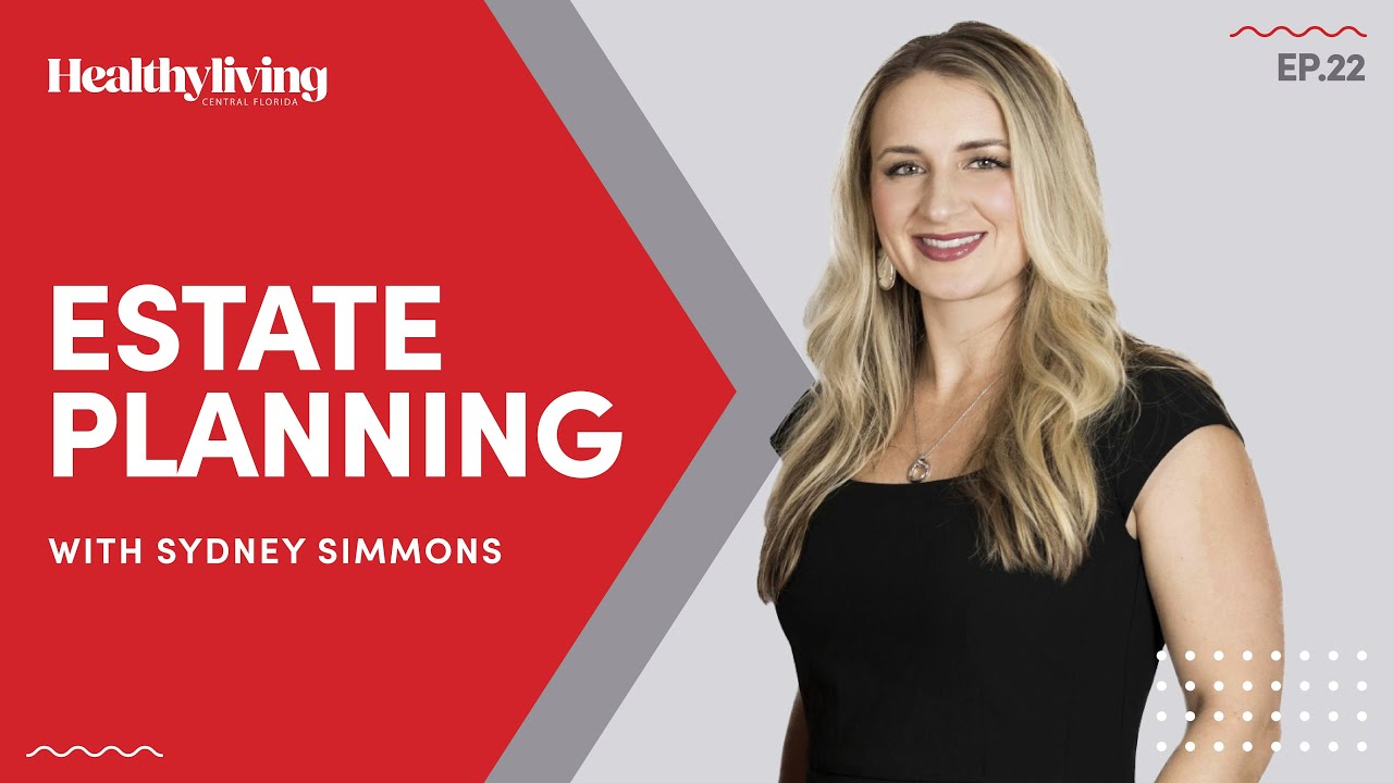 Healthy Living Podcast | Estate Planning with Sydney Simmons
