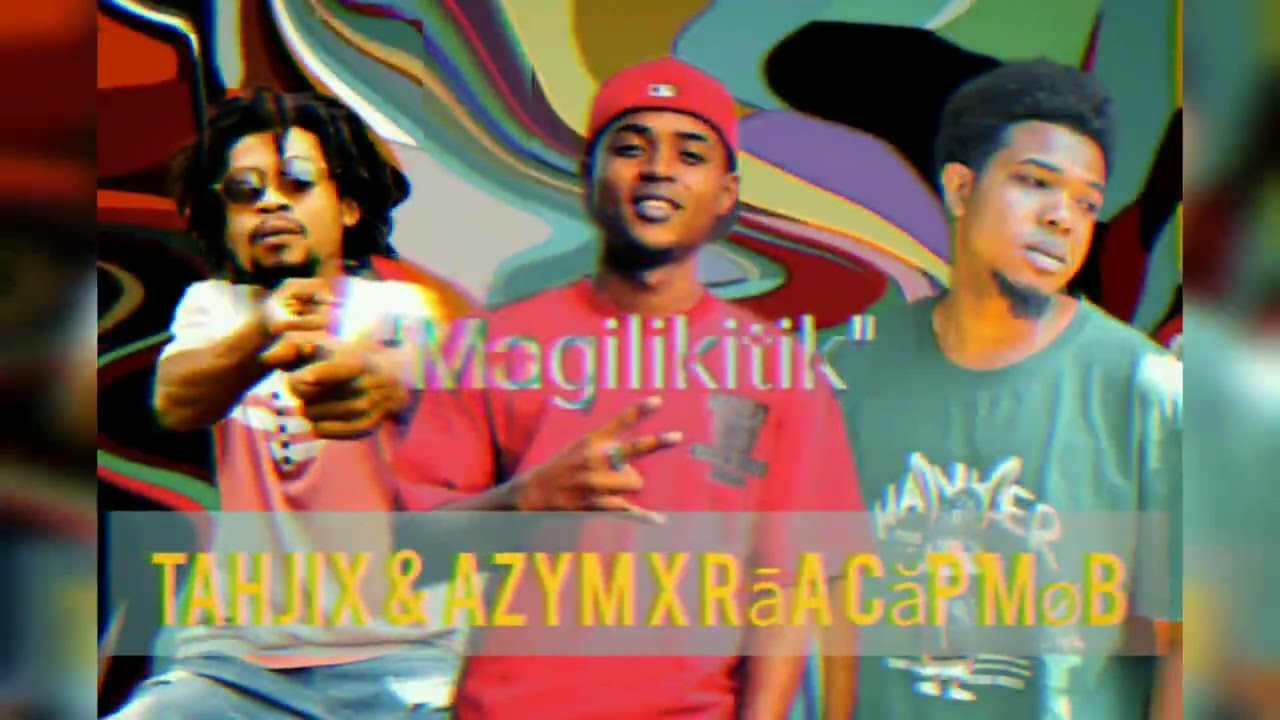 Tahjix & Azym X Rāa CăpMøb=MAGILIKITIK