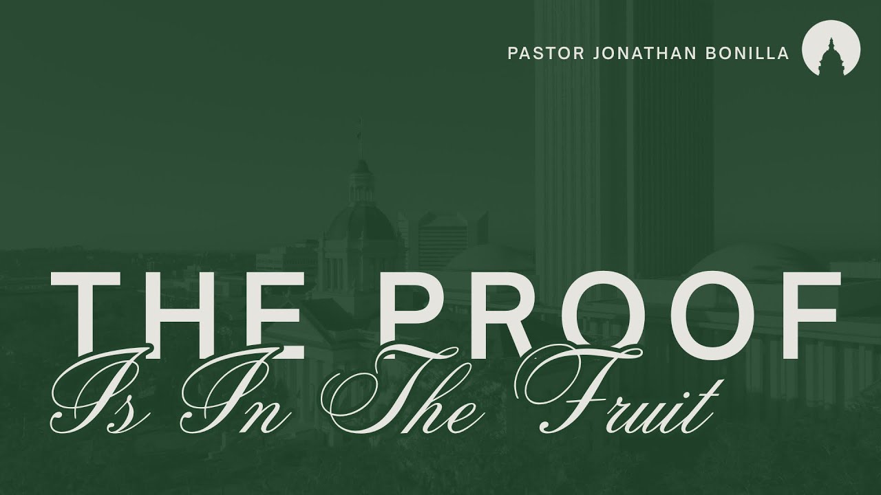 The Proof Is In The Fruit | Pastor Jonathan Bonilla