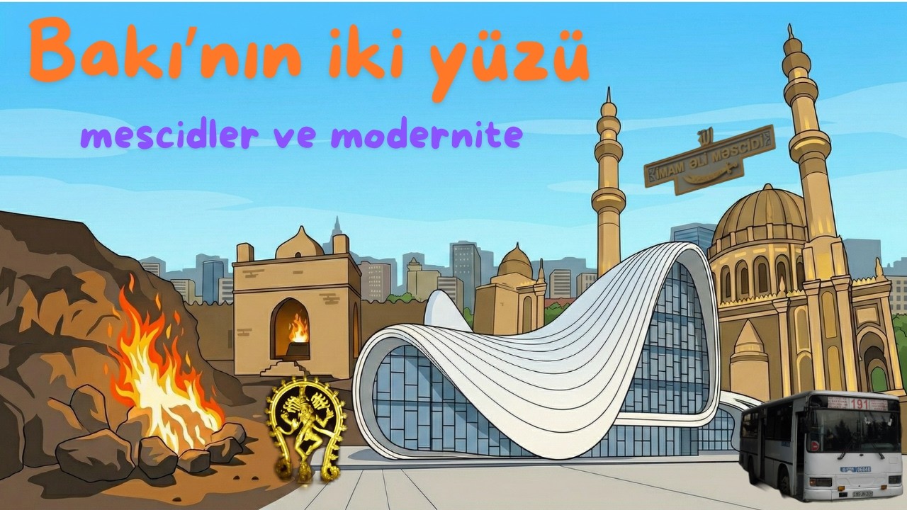 BAKI; Odlar Diyarından Haydar Aliyev'e
