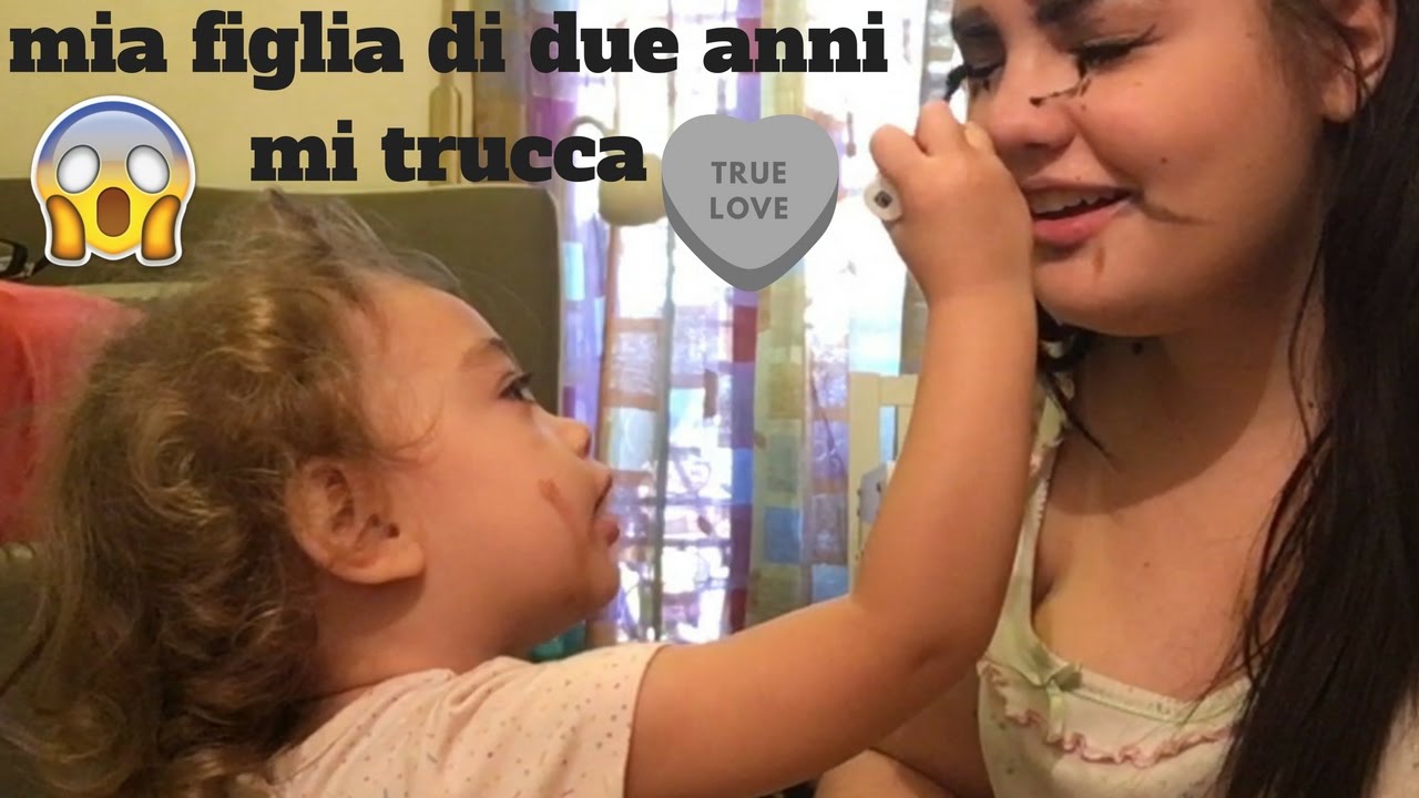 mia figlia mi trucca ed ha solo due anni, aiuto!