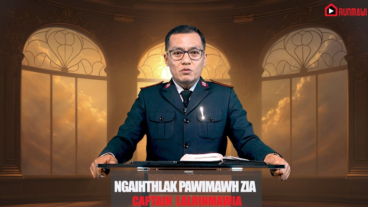 RUNMAWI SERMON || CAPTAIN  LALRINMAWIA || NGAIHTHLAK PAWIMAWH ZIA
