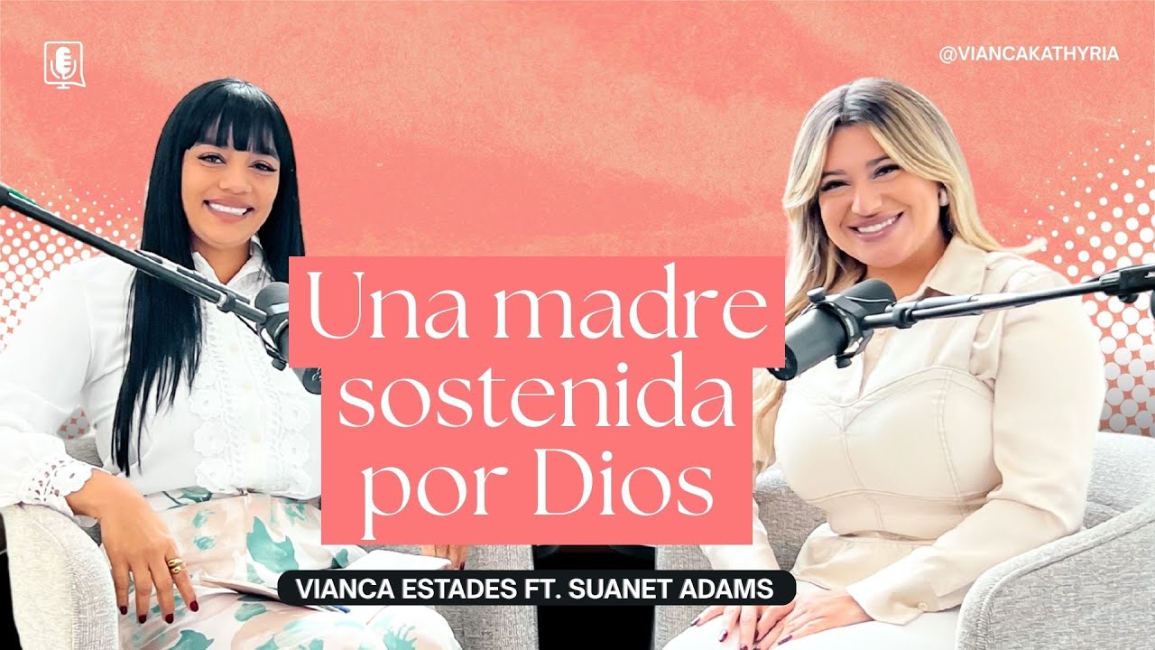 EP.08:  Una madre sostenida por Dios ft. Suanet Adams I Historias de Una Mujer Como T&uacute;