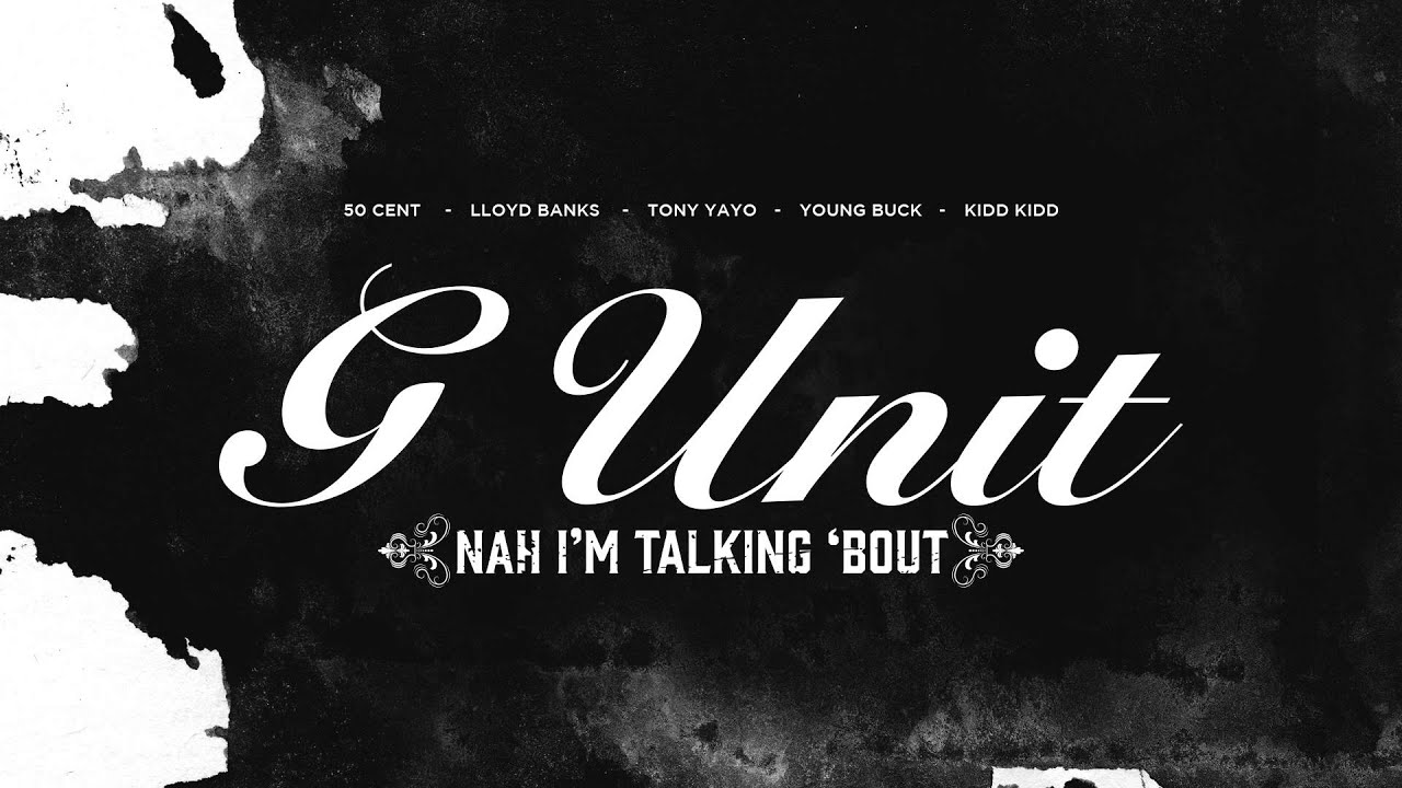 G-Unit - Nah I'm Talking Bout