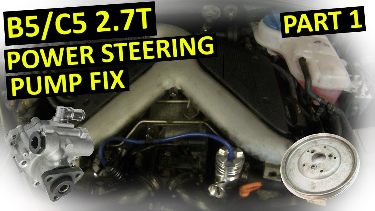C5 A6 Power Steering Pump Fix Part 1