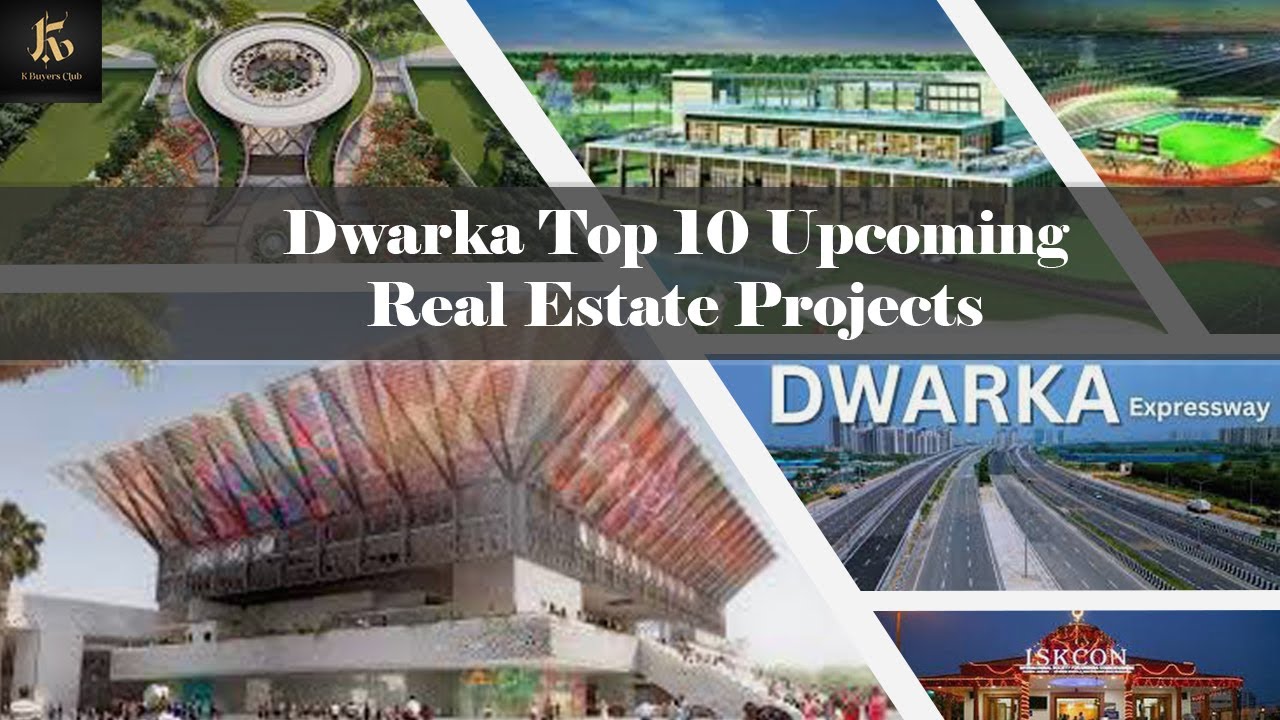 Dwarka Top 10 Upcoming Real Estate Projects | Full Update | K Buyers Club |