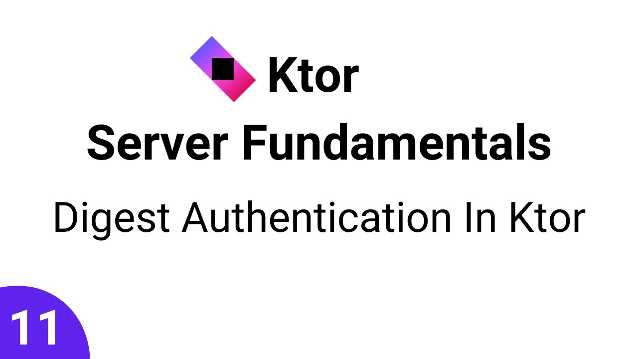 Ktor Server Fundamentals || Part 11 - Digest Authentication In Ktor