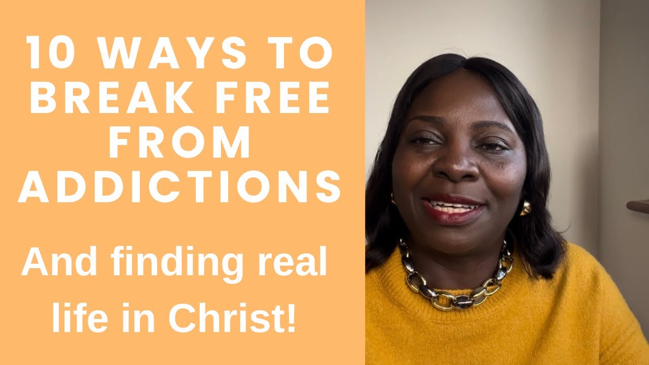 10 Ways to Break Free from Addictions | Denise Seun Popoola
