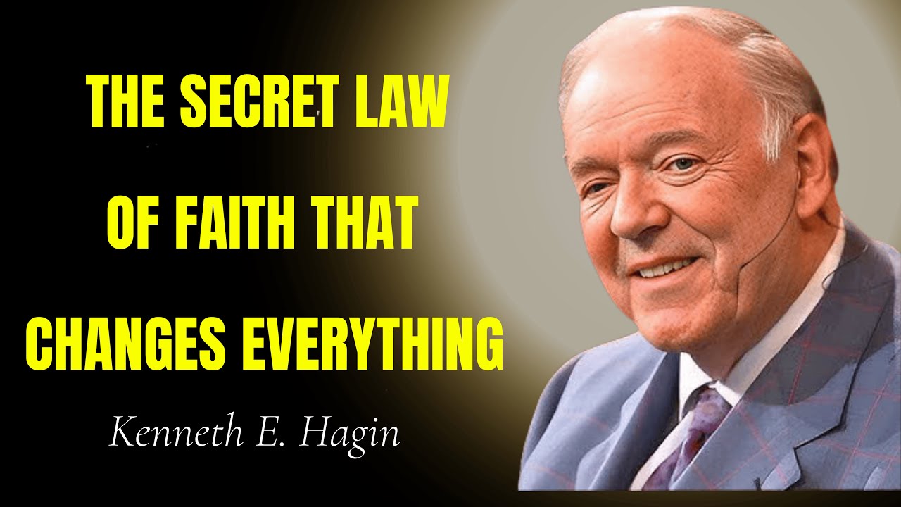 The Secret Law of Faith That Changes Everything - Kenneth E. Hagin