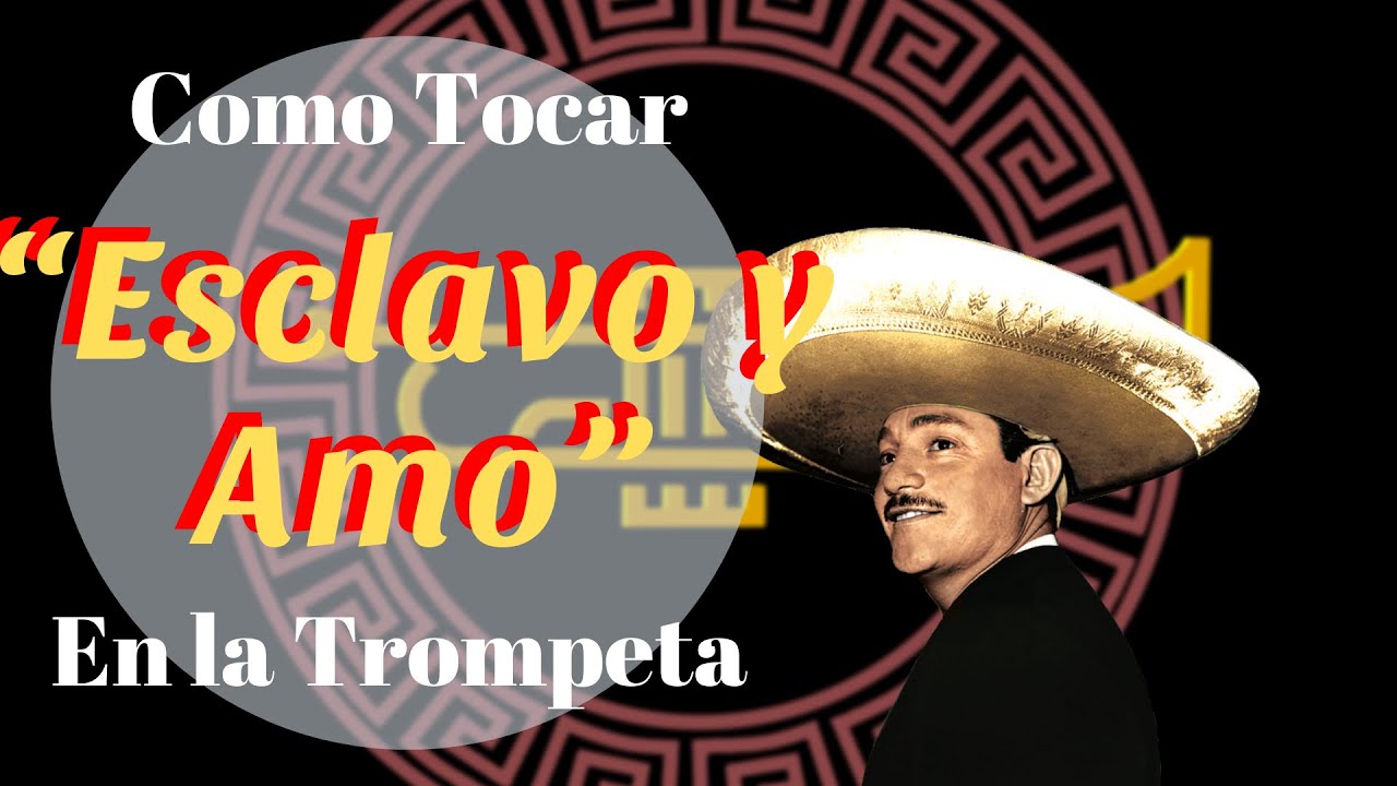 Como tocar “Esclavo y Amo” de Javier Solis en DOm en la Trompeta