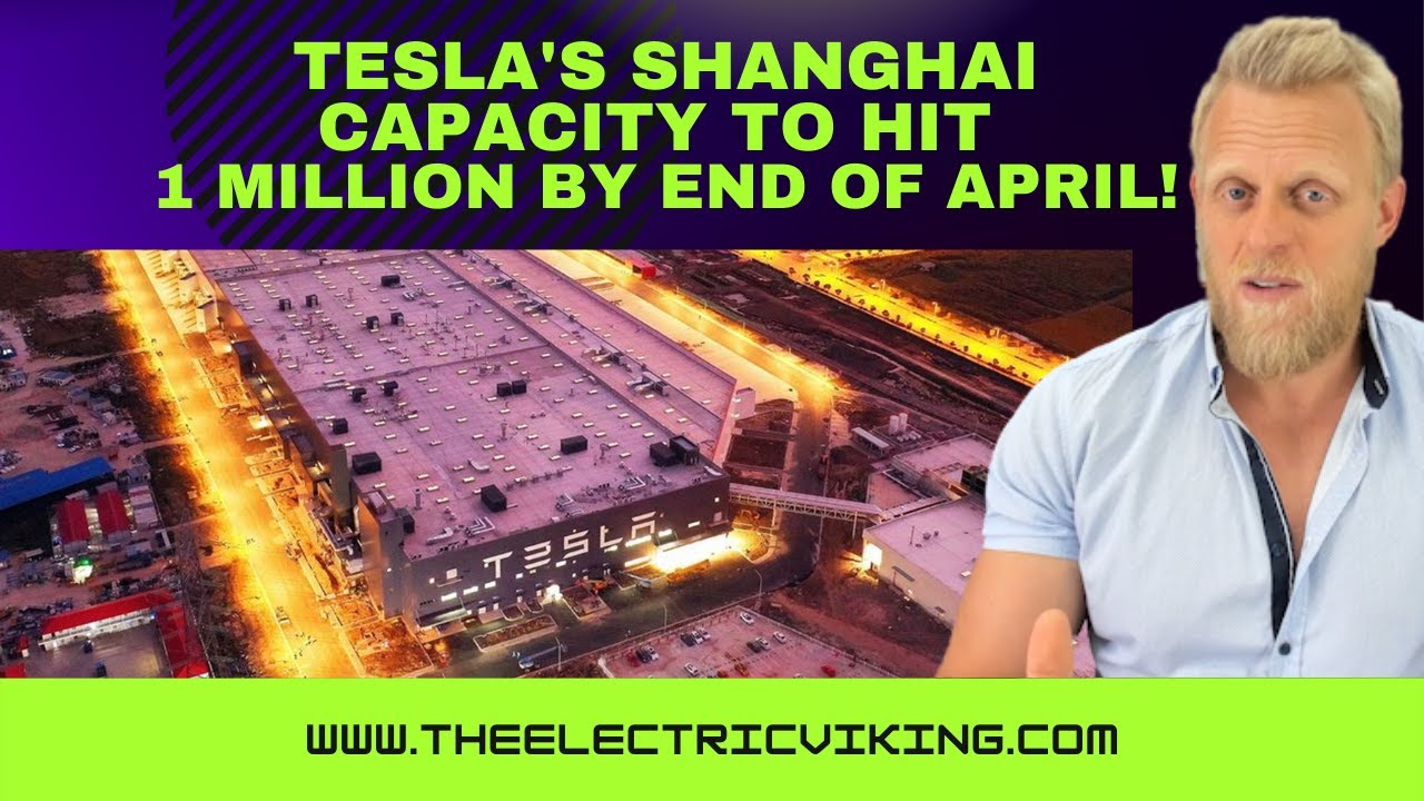 Tesla's Shanghai capacity to hit 1 MILLION by end of April!