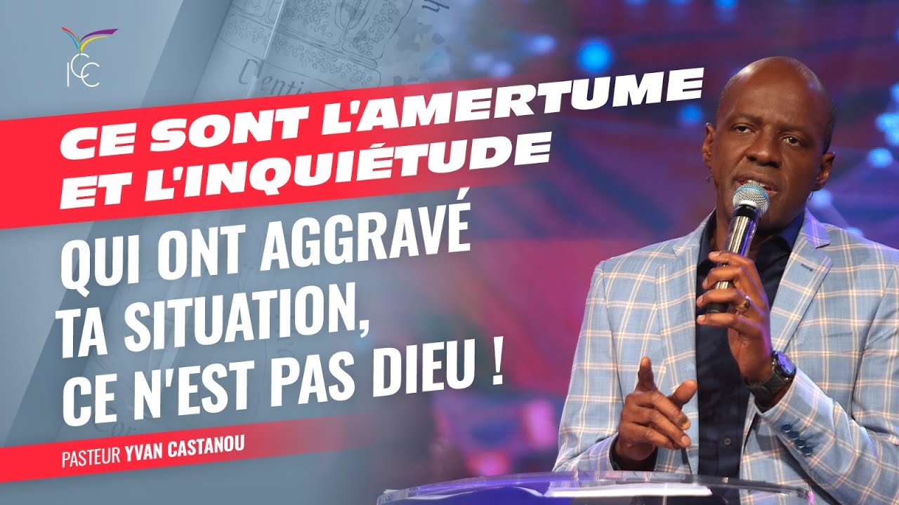 CE SONT L'AMERTUME ET L'INQUIÉTUDE QUI ONT AGGRAVÉ TA SITUATION, CE N'EST PAS DIEU !