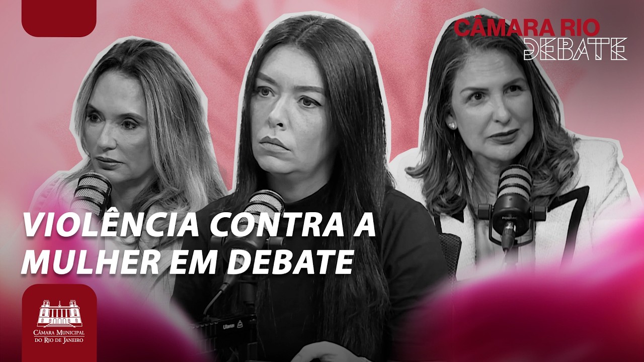 Violência contra a mulher em debate na Câmara do Rio - Câmara Rio Debate - 186