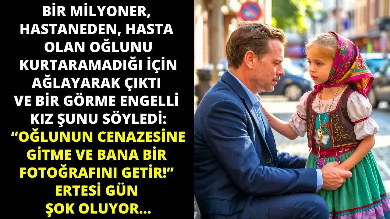 “CENAZEYE GİTME VE BANA OĞLUNUN FOTOĞRAFINI GETİR!” DEDİ KIZ MİLYONERE