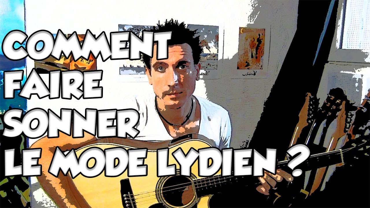COMMENT FAIRE SONNER LE MODE LYDIEN ? - LE GUITAR VLOG 130