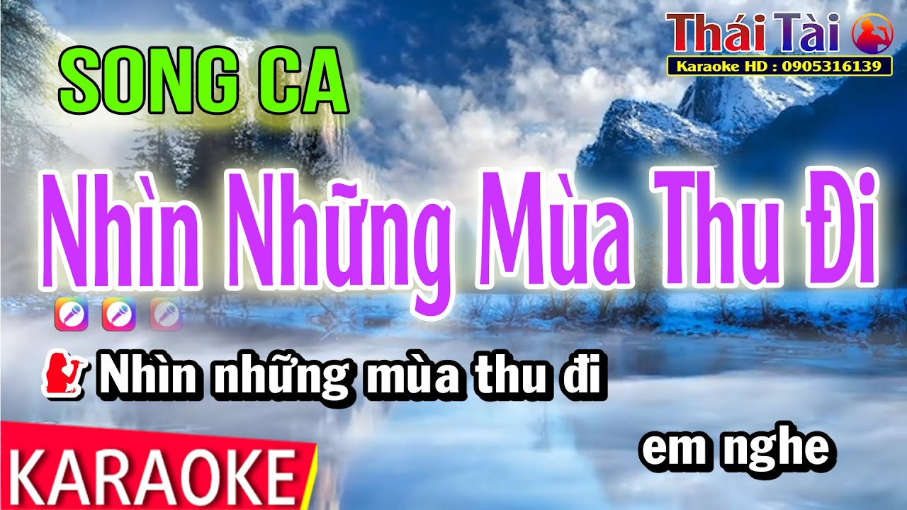 Karaoke Nhìn Những Mùa Thu Đi Song Ca - Thái Tài - Sol Trưởng
