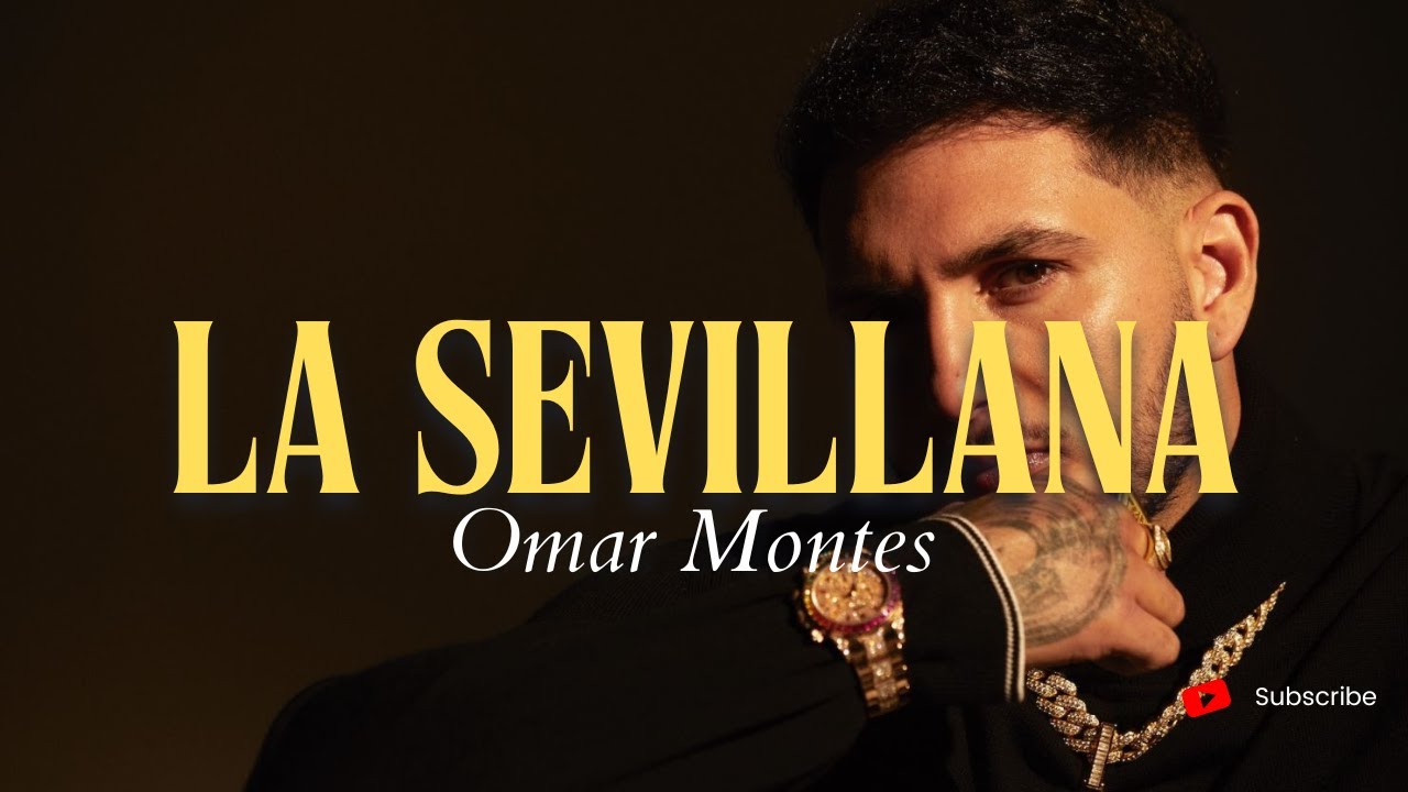 Omar Montes - LA SEVILLANA (Letra/Lyrics)