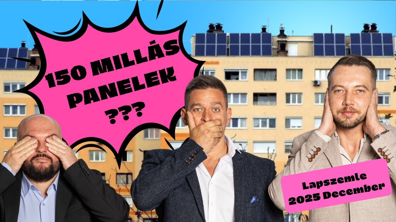 Elj&ouml;tt a 150 milli&oacute;s panelek kora! - Ingatlanpiaci lapszemle 2025 december