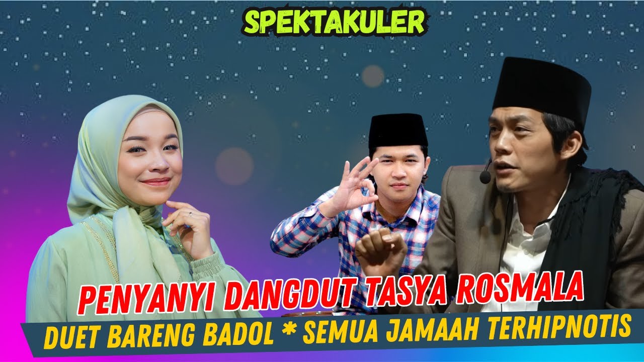 GUS IQDAM TERBARU 2026 - HEBOH PENYANYI DANGDUT TASYA ROSMALA DUET BARENG BADOL MENGHIPNOTIS JAMAAH