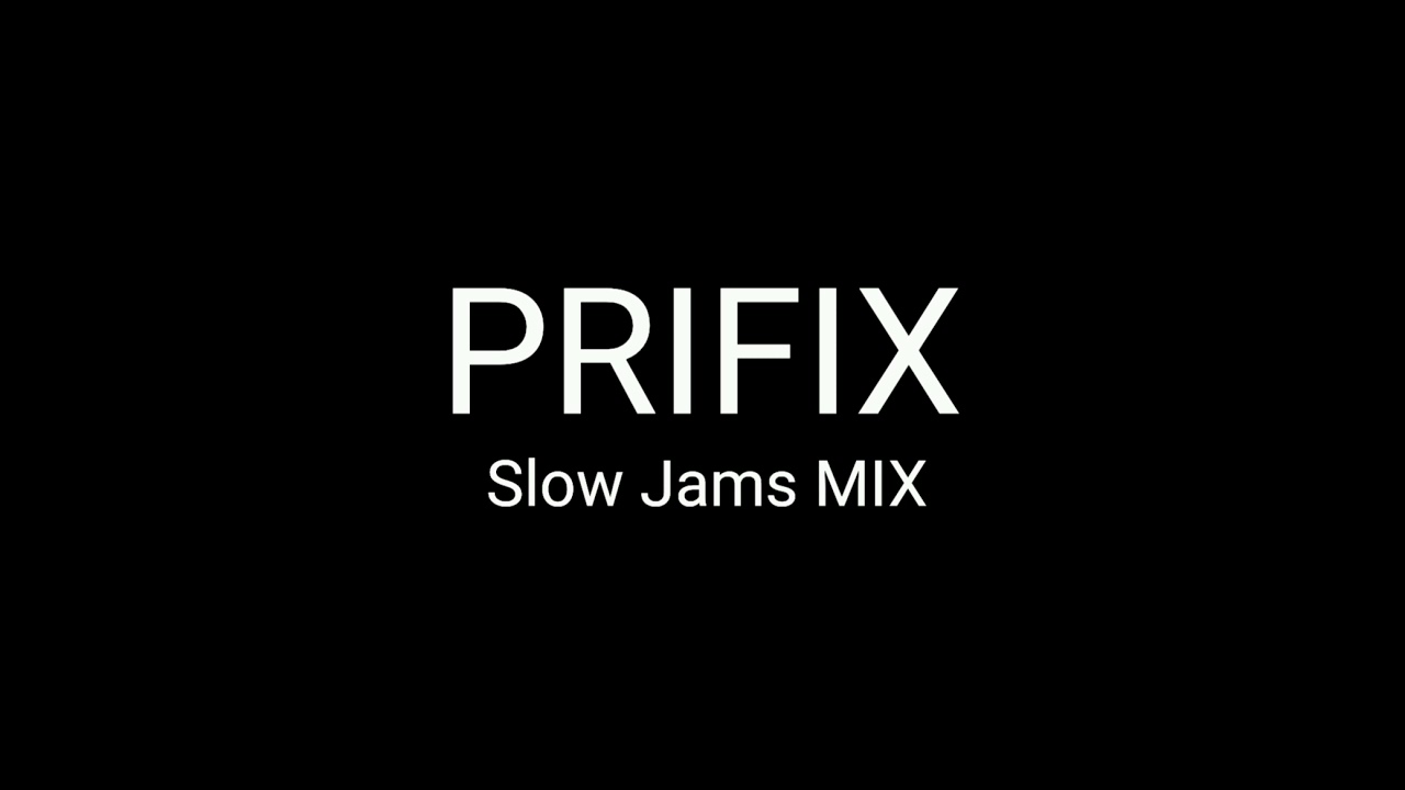 Prifix Slow Jams MIX