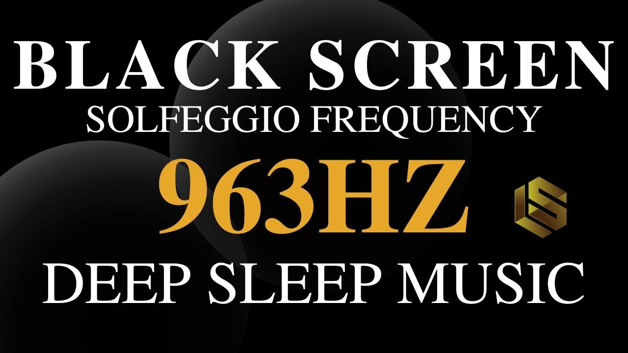 Sleep Music 963 HZ Frequency Of Gods Music For A Divine Union & Spiritual Awakening - Black Screen
